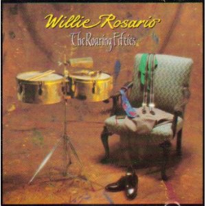 WILLIE ROSARIO / ウィリー・ロサリオ / ROARING FIFTIES