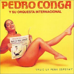 PEDRO CONGA / ペドロ・コンガ / VALIO LA PENA ESPERAR