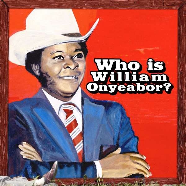 WILLIAM ONYEABOR / ウィリアム・オニーバー / WORLD PSYCHEDELIC CLASSICS 5: WHO IS