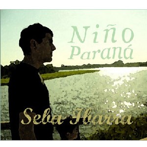 SEBA IBARRA  / セバ・イバーラ / ニーニョ・パラナー - ベスト・トラックス・オブ・セバ