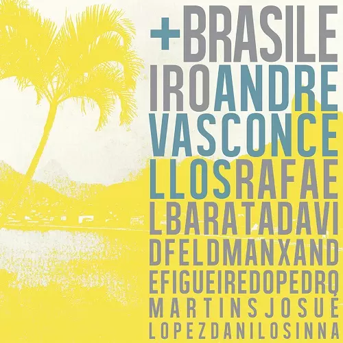 ANDRE VASCONCELLOS / アンドレ・ヴァスコンセロス / + BRASILEIRO