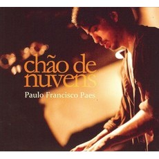 PAULO FRANCISCO PAES / パウロ・フランシスコ・パエス / CHAO DE NUVENS