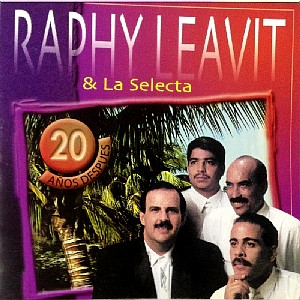 RAPHY LEAVITT Y SU ORQUESTA LA SELECTA / ラフィー・レアビー・イ・ス・オルケスタ・ラ・セレクタ / 20 ANOS DESPUES 