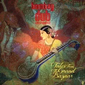 BOMBAY DUB ORCHESTRA / ボンベイ・ダブ・オーケストラ / TALES FROM THE GRAND BAZAAR