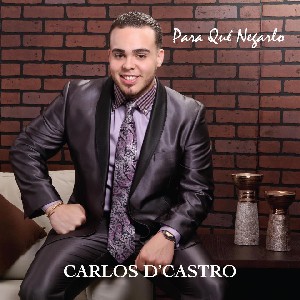 CARLOS D'CASTRO / カルロス・デ・カストロ / PARA QUE NEGARLO