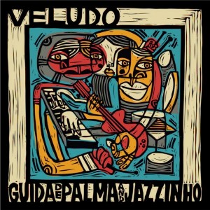 GUIDA DE PALMA/JAZZINHO / グイダ・ヂ・パルマ / ジャジーニョ / VELUDO