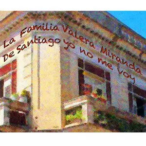 FAMILIA VALERA MIRANDA / ファミリア・ヴァレラ・ミランダ / DE SANTIAGO YO NO ME VOY