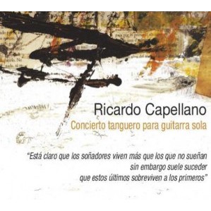 RICARDO CAPELLANO / リカルド・カペジャーノ / CONCIERTO TANGUERO PARA GUITARRA SOLA