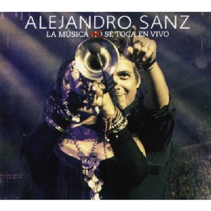ALEJANDRO SANZ / アレハンドロ・サンス / LA MUSICA NO SE TOCA (EN VIVO)