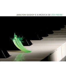 AMILTON GODOY / アミルトン・ゴドイ / E A MUSICA DE LEA FREIRE