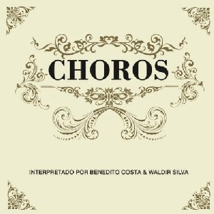 BENEDITO COSTA & WALDIR SILVA / ベネヂート・コスタ&ヴァルヂール・シルヴァ / CHOROS