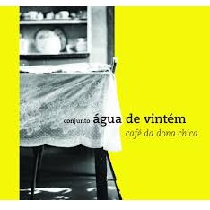 CONJUNTO AGUA DE VINTEM / コンジュント・アグア・ヂ・ヴィンテン / CAFE DA DONA CHICA