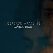 MARCIO LUGO / マルシオ・ルーゴ / LIBERDADE APARENTE