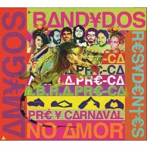 A.B.R.A&nbsp;/&nbsp;AMIGOS BANDIDOS RESIDENTES NO AMOR PRE & CARNAVAL