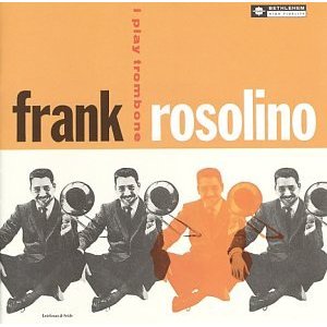 FRANK ROSOLINO / フランク・ロソリーノ / I PLAY TROMBONE / アイ・プレイ・トロンボーン