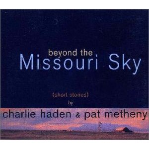 CHARLIE HADEN / チャーリー・ヘイデン / BEYOND THE MISSOURI SKY / ミズーリの空高く