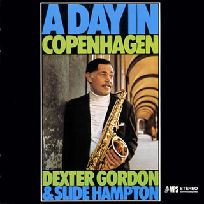 DEXTER GORDON & SLIDE HAMPTON / デクスター・ゴードン&スライド・ハンプトン / A DAY IN COPENHAGEN / ア・デイ・イン・コペンハーゲン