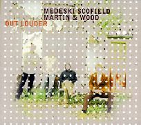 MEDESKI SCOFIELD MARTIN & WOOD / メデスキ・スコフィールド・マーチン&ウッド / OUT LOUDER / アウト・ラウダー(実況演奏録音盤付2枚組仕様)