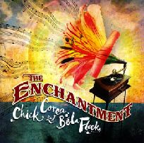 CHICK COREA & BELA FLECK / チック・コリア&ベラ・フレック / THE ENCHANTMENT / エンチャントメント(魔法)