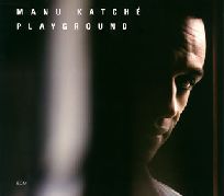 MANU KATCHE / マヌ・カチェ / PLAYGROUND / プレイグラウンド