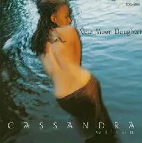 NEW MOON DAUGHTER / ニュー・ムーン・ドーター/CASSANDRA WILSON