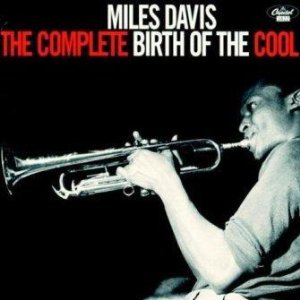 MILES DAVIS / マイルス・デイビス / Complete Birth Of The Cool / COMPLETE クールの誕生