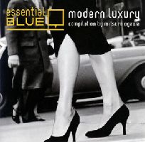 V.A. (BLUE NOTE) / ESSENTIAL BLUE - MODERN LUXURY - COMPILATION BY MITSURU OGAWA / エッセンシャル・ブルー－モダン・ラグジュアリー－コンピレーション　BY　小川充