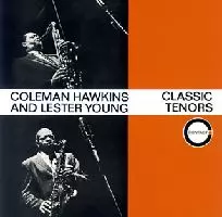 COLEMAN HAWKINS & LESTER YOUNG / コールマン・ホーキンス&レスター・ヤング / CLASSIC TENORS, VOL.1 / コールマン・ホーキンスとレスター・ヤング