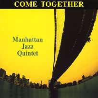 MANHATTAN JAZZ QUINTET / マンハッタン・ジャズ・クインテット / COME TOGETHER / カム・トゥゲザー