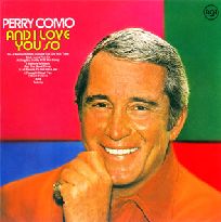 PERRY COMO / ペリー・コモ / AND I LOVE YOU SO / アンド・アイ・ラブ・ユー・ソー