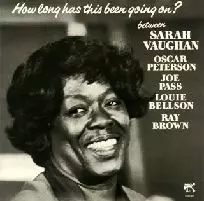 SARAH VAUGHAN & OSCAR PETERSON / サラ・ヴォーン&オスカー・ピーターソン / HOW LONG HAS THIS BEEN GOING ON? / ハウ・ロング・ハズ・ディス・ビーン・ゴーイン・オン?