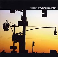 WEATHER REPORT / ウェザー・リポート / THE BEST OF WEATHER REPORT / ザ・ベスト・オブ・ウェザー・リポート
