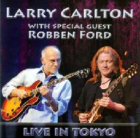 LARRY CARLTON & ROBBEN FORD / ラリー・カールトン&ロベン・フォード / LIVE IN TOKYO / ライヴ！