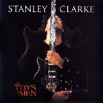 STANLEY CLARKE / スタンリー・クラーク / THE TOYS OF MEN / ザ・トイズ・オブ・メン