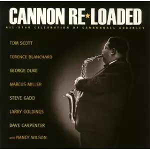 TOM SCOTT / トム・スコット / CANNON RE LOADED ALL-STAR CELEBRATION OF CANNONBALL ADDERLEY / キャノン・リローデッド~キャノンボール・アダレイ・オールスター・トリビュート