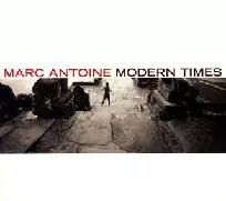 MARC ANTOINE / マーク・アントワン / MODERN TIMES / モダン・タイムズ