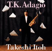 TAKESHI  ITOH / 伊東たけし / T.K. ADAGIO / 星に願いを～T．K．Adagio～