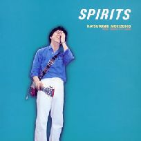 KATUSTOSHI MORIZONO / 森園勝敏 / SPIRITS / スピリッツ