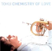 TOKU / CHEMISTRY OF LOVE / ケミストリー・オブ・ラヴ