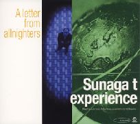 SUNAGA T EXPERIENCE / スナガ・ティー・エクスペリエンス / A LETTER FROM ALLNIGHTERS / A　letter　from　allnighters