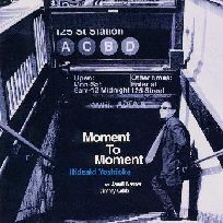 HIDEAKI YOSHIOKA / 吉岡秀晃 / MOMENT TO MOMENT / モーメント・トゥ・モーメント