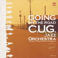 CUG JAZZ ORCHESTRA / C.U.G. ジャズ・オーケストラ / GOING ON THE ROAD / GOING　ON　THE　ROAD