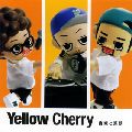 Yellow Cherry / イエロー・チェリー / 音楽と笑顔