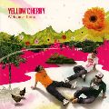 Yellow Cherry / イエロー・チェリー / WELCOME HOME