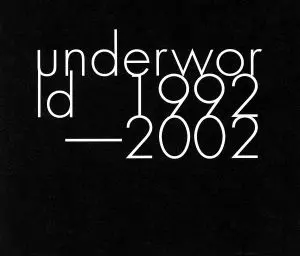 UNDERWORLD 1992-2002 / アンダーワールド 1992-2002~ジャパン