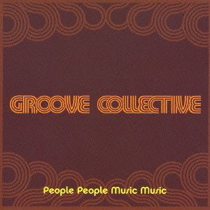 GROOVE COLLECTIVE / グルーブ・コレクティブ / PEOPLE PEOPLE MUSIC MUSIC / People People Music Music
