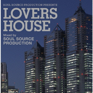 SOUL SOURCE PRODUCTION / SOUL SOURCE PRESENTS LOVERS HOUSE / ソウル・ソース・プレゼンツ ラヴァーズ・ハウス