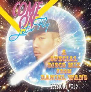 DANIEL WANG / ダニエル・ウォン / SESSIONS VOL.3 COME ON LET’S FLY A SPECIAL DISCO MIX FROM DANIEL WANG