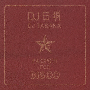 DJ TASAKA / DJタサカ / PASSPORT FOR DISCO / PASSPORT FOR DISCO