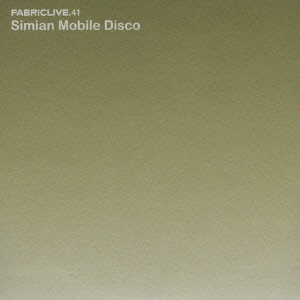 SIMIAN MOBILE DISCO / シミアン・モバイル・ディスコ / FABRICLIVE.41